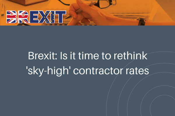 Brexit: Is it time to rethink ‘sky-high’ contractor rates?